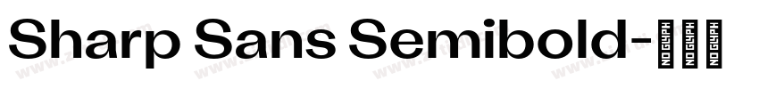 Sharp Sans Semibold字体转换 Sharp Sans Semibold字体转换